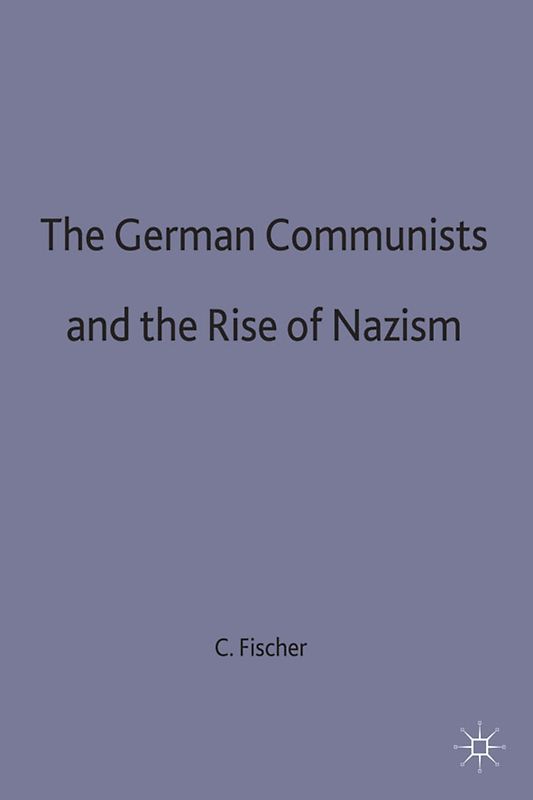 The German Communists and the Rise of Nazism