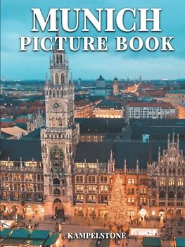 Munich Picture Book: 100 Beautiful Images of the City, Landscapes, Culture and More - Perfect Gift or Hardcover Coffee Table Book
