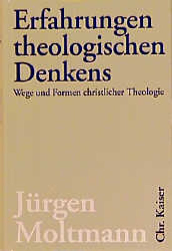 Erfahrungen theologischen Denkens. Wege und Formen christlicher Theologie (Ed. Chr. Kaiser)