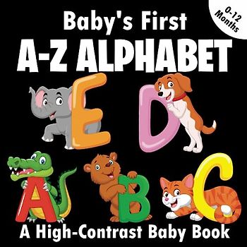 Baby's First A-Z Alphabet - A High Contrast Baby Book | 0-12 months: Black and White Images Help Visual Development