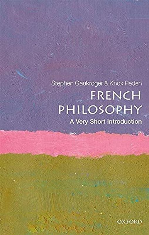 French Philosophy: A Very Short Introduction (Very Short Introductions)