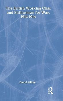 The British Working Class and Enthusiasm for War, 1914-1916