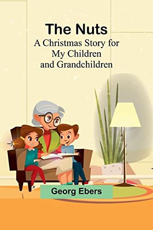 The Nuts: A Christmas Story for my Children and Grandchildren