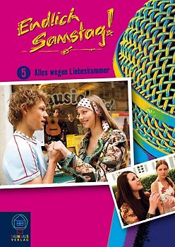 Endlich Samstag! - Band 5: Alles wegen Liebeskummer