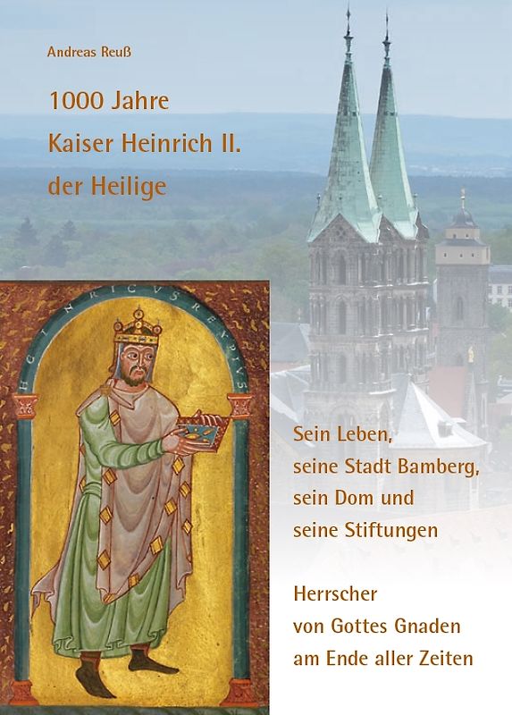 1000 Jahre Kaiser Heinrich II. der Heilige – Sein Leben, seine Stadt Bamberg, sein Dom und seine Stiftungen