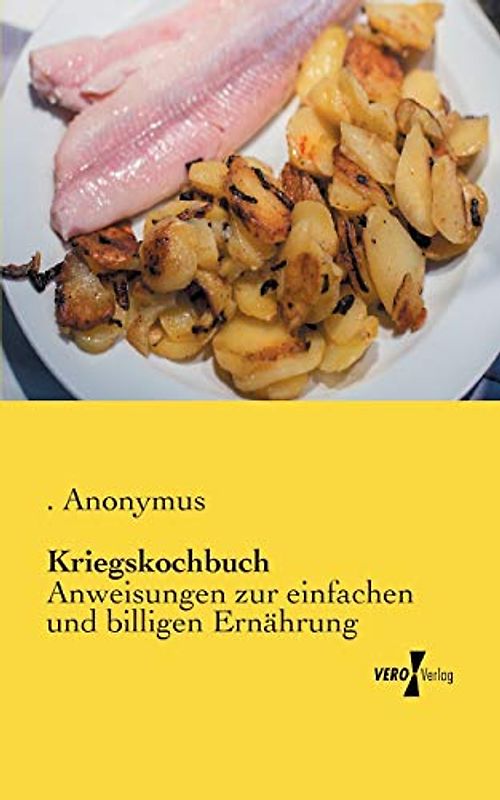 Kriegskochbuch: Anweisungen zur einfachen und billigen Ernährung