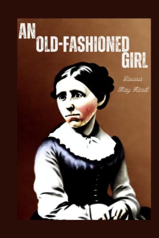 An Old-fashioned Girl Illustrated