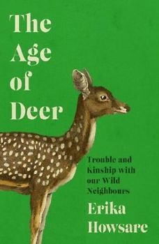 Age of Deer: Trouble and Kinship with our Wild Neighbours