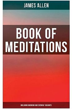 Book of Meditations (Including Morning and Evening Thoughts)