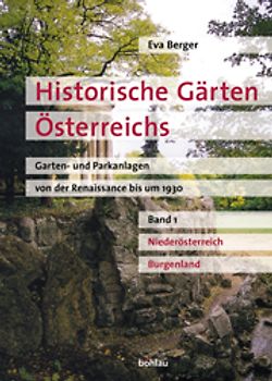 Historische Gärten Österreichs. Niederösterreich, Burgenland