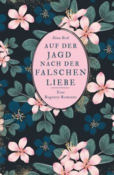 Auf der Jagd nach der falschen Liebe: Eine Regency-Romanze