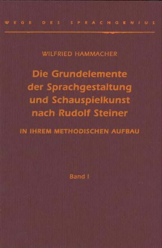 Die Grundelemente der Sprachgestaltung und Schauspielkunst nach Rudolf Steiner