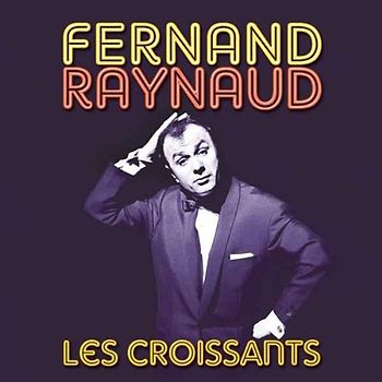 Fernand Raynaud - Les Croissants