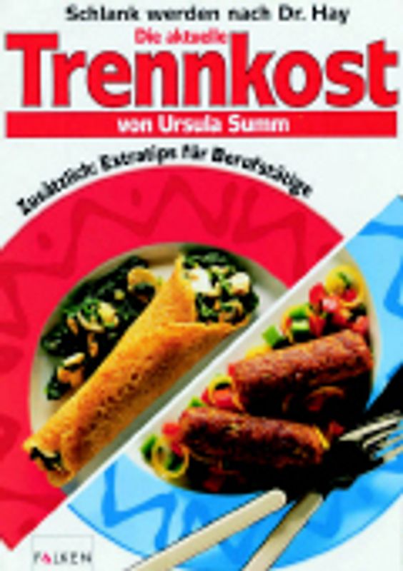Schlank werden nach Dr. Hay - Die aktuelle Trennkost