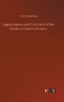 Appreciations and Criticisms of the Works of Charles Dickens