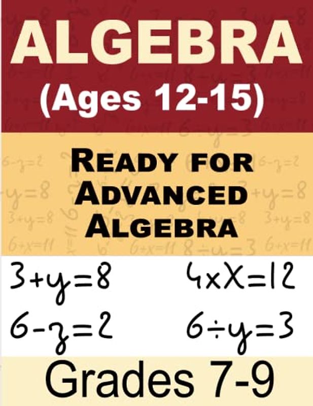Ready for Advanced Algebra Math For Kids: Math Workbook for Grades 7-9 (Ages 12-15)