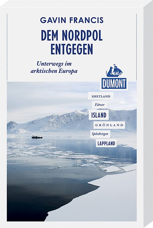 Dem Nordpol entgegen (DuMont Reiseabenteuer). Unterwegs im arktischen Europa