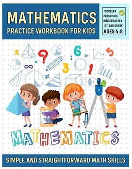 Mathematics Practice Workbook for Kids: Simple and Straightforward Math Skills