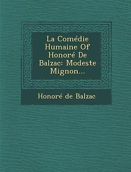 La Comedie Humaine of Honore de Balzac: Modeste Mignon...
