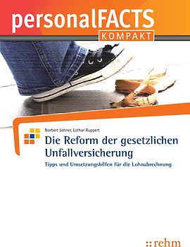 Die Reform der gesetzlichen Unfallversicherung. Tipps und Umsetzungshilfen für die Lohnabrechnung
