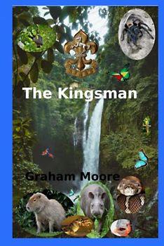 The Kingsman: A Jungle Adventure: Jungle Adventure in British Guiana Searching For Gold and Diamonds