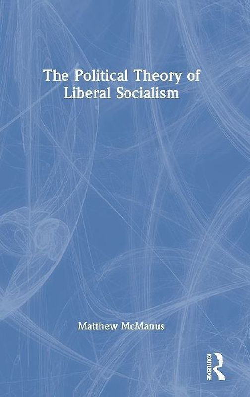 The Political Theory of Liberal Socialism