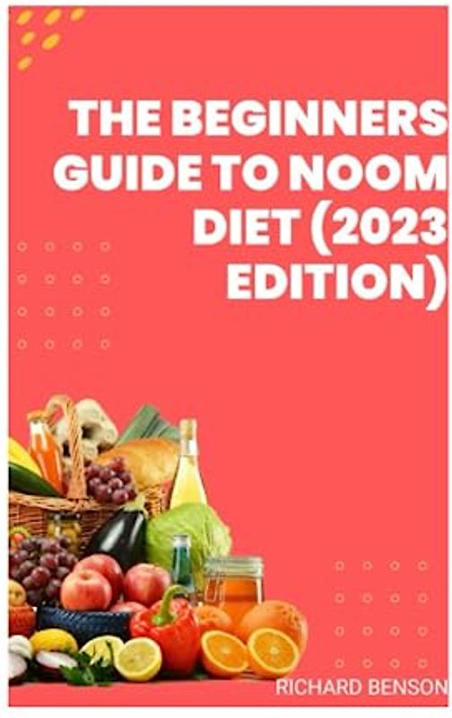 The Beginners Guide To Noom Diet(2023 Edition)