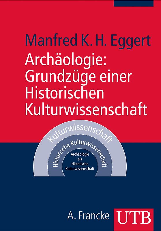 Archäologie: Grundzüge einer Historischen Kulturwissenschaft