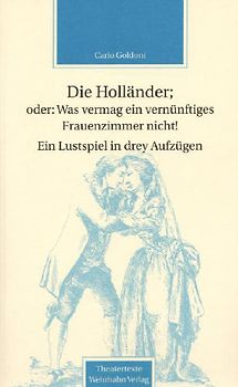 Die Holländer, oder: Was vermag ein vernünftiges Frauenzimmer nicht!
