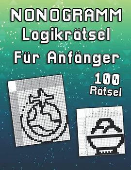 Nonogramm für Anfänger: Logikrätsel für Beginner mit verschiedenen Rastergrößen | Picross Rätselbuch (Logik Puzzles)
