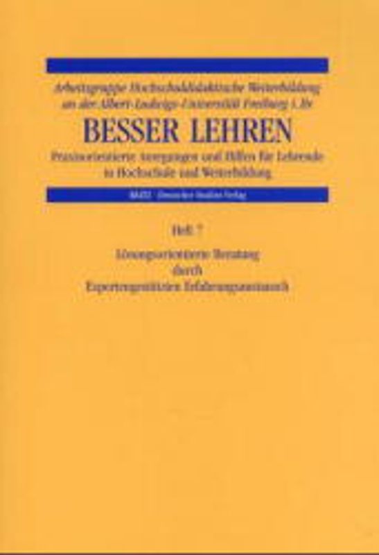Besser Lehren / Lösungsorientierte Beratung durch expertengestützten Erfahrungsaustausch - Kollegiale Hilfe und Beratung