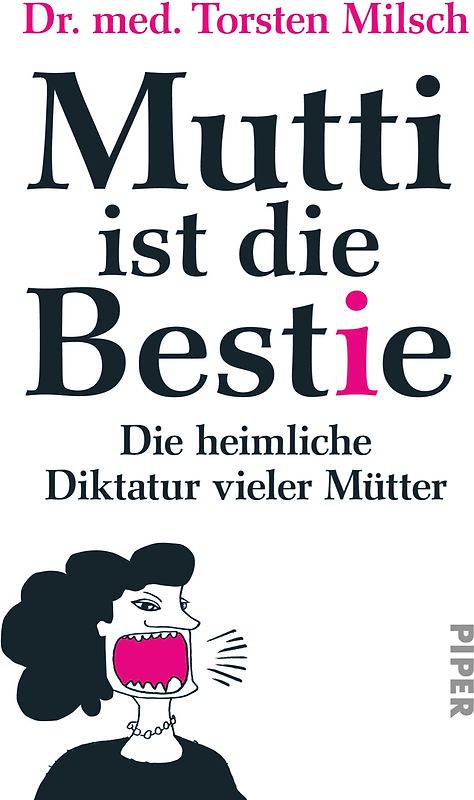 Mutti ist die Bestie. Die heimliche Diktatur vieler Mütter