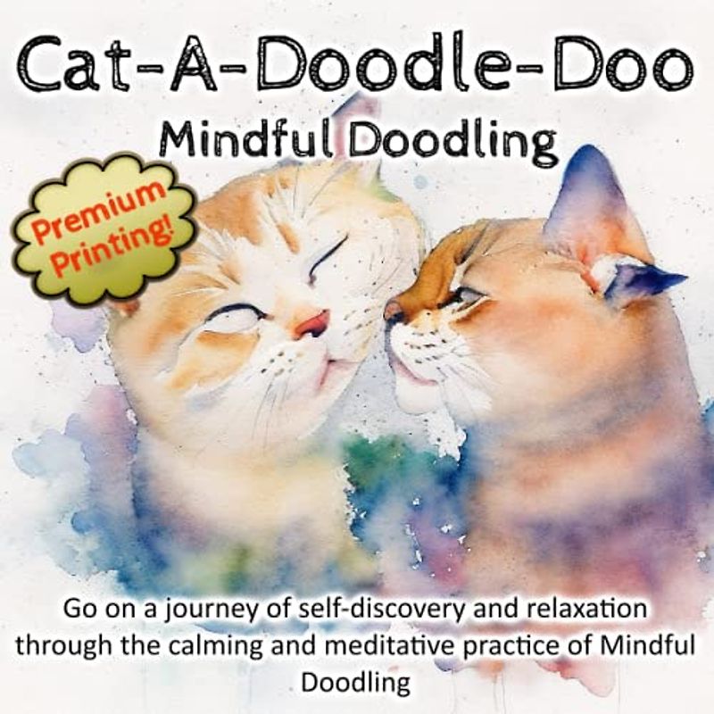 Cat-A-Doodle-Do Mindful Doodling – A Reverse Colouring Book for De-Stressing: Anti-Stress Relaxing Mediation Reverse Colouring Book