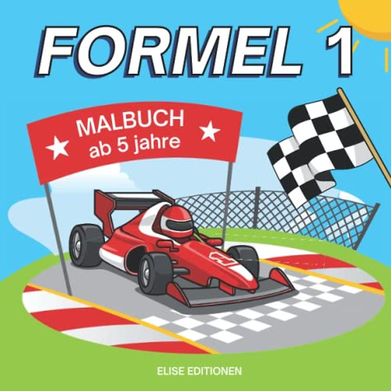 Formel 1 Malbuch: für Kinder ab 5 Jahre | 40 wunderschöne Zeichnungen von F1-Rennwagen, Fahrerlager und Fahrern zum Ausmalen | Sportwagen Malbuch | ... für Jungen und Mädchen