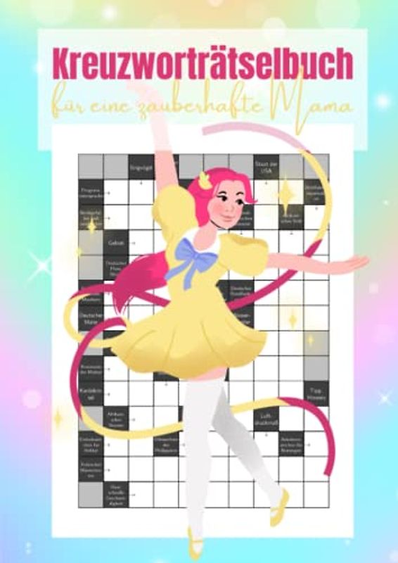 Kreuzworträtsel für eine zauberhafte Mama: Ein rätselreiches Geschenk zum Geburtstag oder Muttertag
