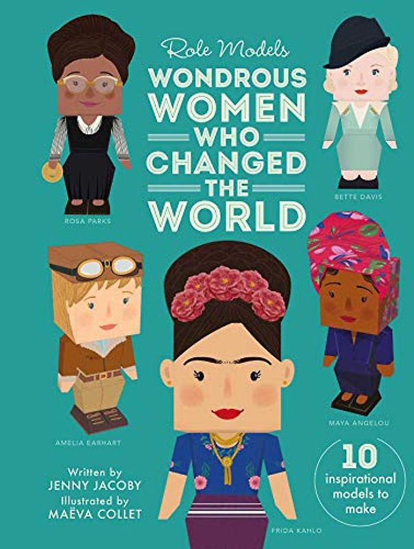 Wondrous Women Who Changed the World: Includes Press-outs to Make 10 Models (Role Models)