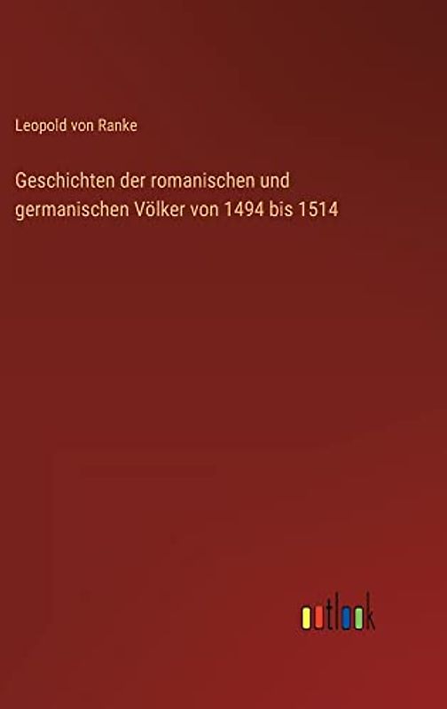 Geschichten der romanischen und germanischen Völker von 1494 bis 1514