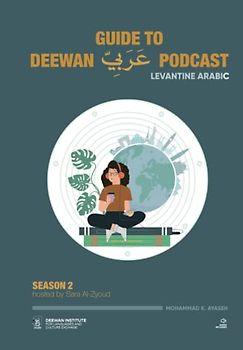 GUIDE TO DEEWAN ARABIC PODCAST (SEASON 2): Levantine Arabic (Levantine Arabic Collection, Band 7)