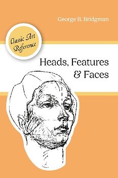 Heads, Features and Faces (Dover Anatomy for Artists)