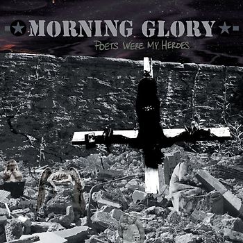 Morning Glory - Poets Were My Heroes