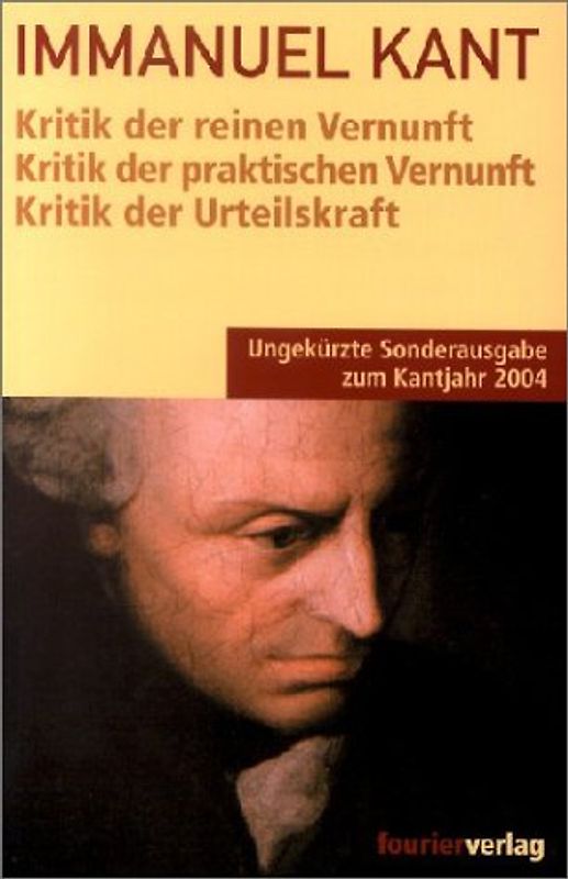 Kritik der reinen Vernunft /Kritik der praktischen Vernunft /Kritik der Urteilskraft