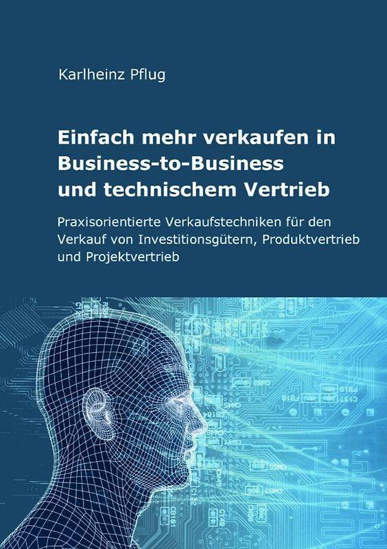 Einfach mehr verkaufen in Business-to-Business und technischem Vertrieb