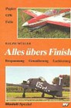 Alles übers Finish. Papier, GFK, Folie, Bespannung, Grundierung, Lackierung