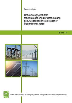Optimierungsgestützte Modellumgebung zur Bestimmung des Ausbaubedarfs elektrischer Übertragungsnetze
