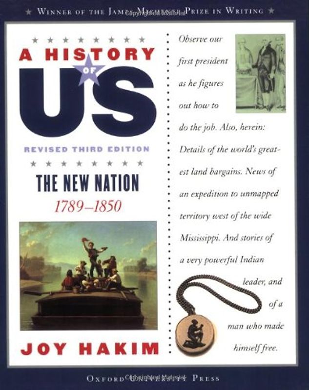 The New Nation, 1789-1850 (History of US) - Joy Hakim