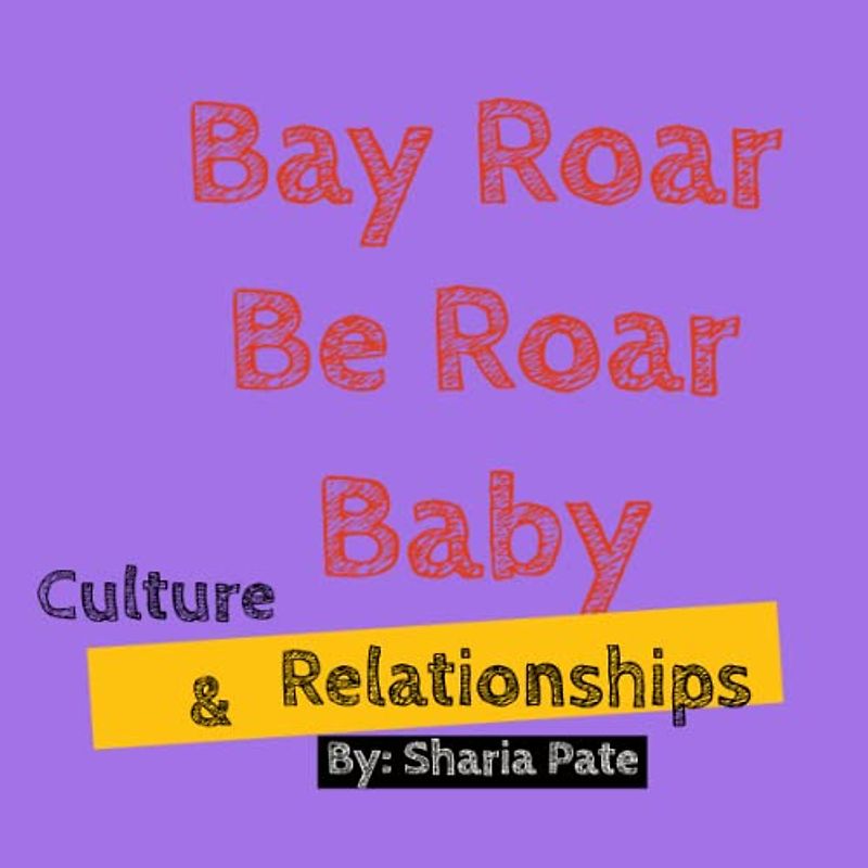 Bay Roar Be Roar Baby: Culture and Relationships I
