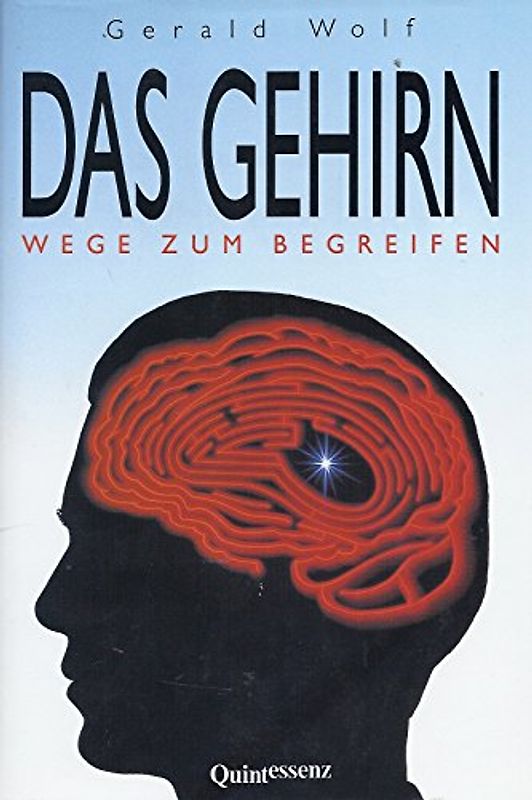 Das Gehirn. Wege zum Begreifen