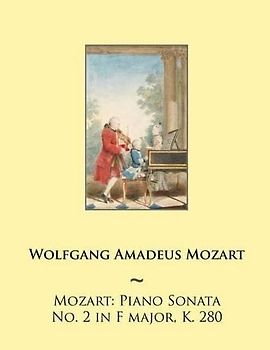 Mozart: Piano Sonata No. 2 in F major, K. 280 (Mozart Piano Sonatas, Band 2)