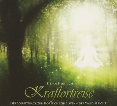 Kraftortreise - Soundtrack von "Wenn der Wald Spricht" - Hertrich, Stefan