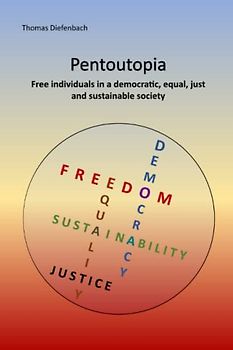 Pentoutopia: Free individuals in a democratic, equal, just and sustainable society